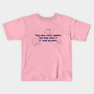 And I poop my pants! Kids T-Shirt